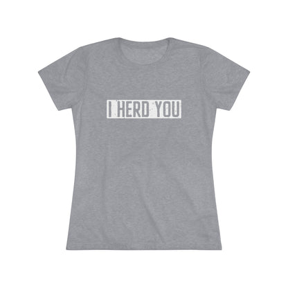 I Herd You Women's Fitted Tee