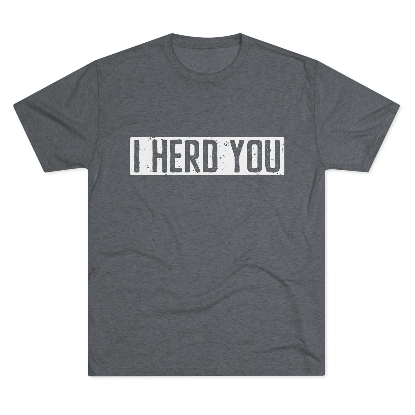 I Herd You Crew Tee